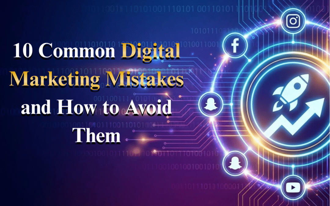 10 Common Digital Marketing Mistakes to avoid in 2026.